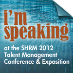 SHRM 2012 Talent Management Conference & Exposition